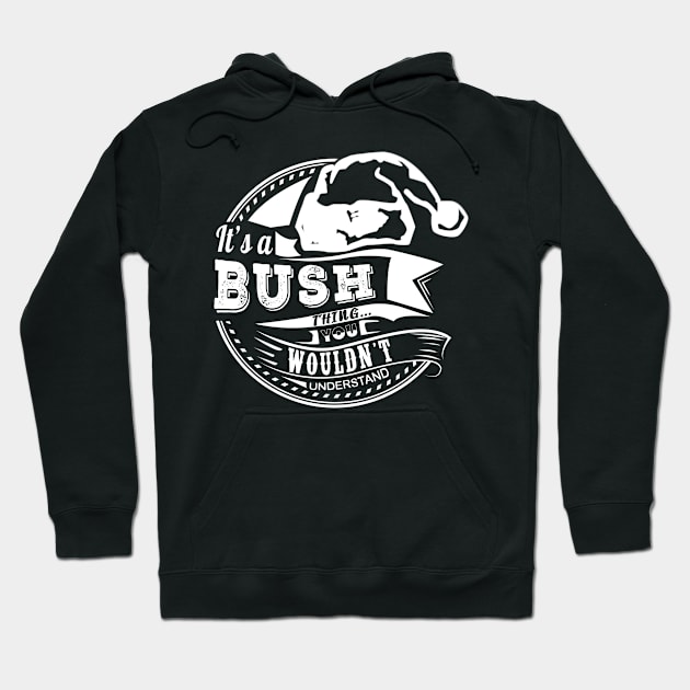 It's a Bush thing - Hat Xmas Personalized Name Gift Hoodie by Cave Store